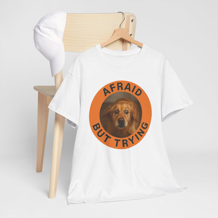 Afraid But Trying T‑Shirt — Cute Dog Motivational Tee
