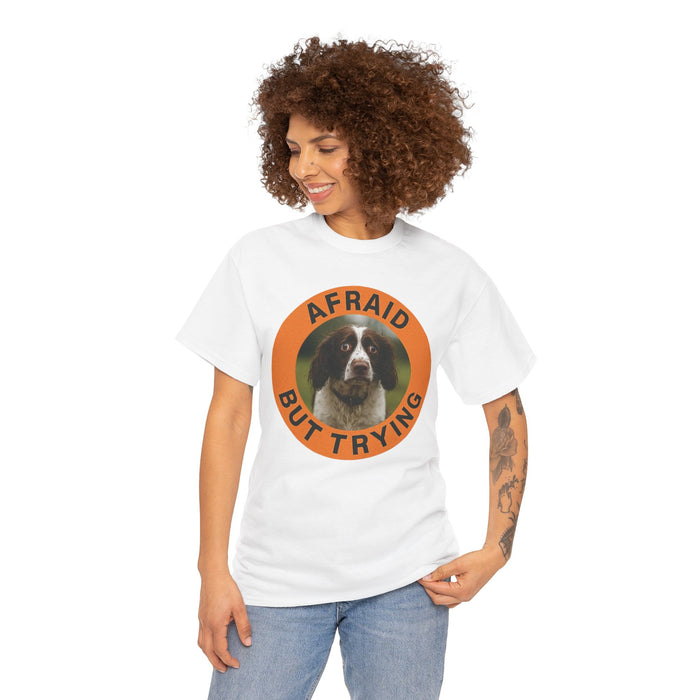 Afraid But Trying Dog Tee — Cute Motivational Graphic T-Shirt
