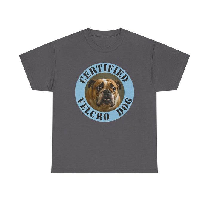 Certified Velcro Dog T-Shirt — Funny Bulldog Pet Owner Tee