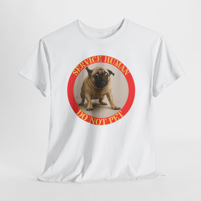 Service Human Do Not Pet T-Shirt — Funny Pug Pet Lover Tee