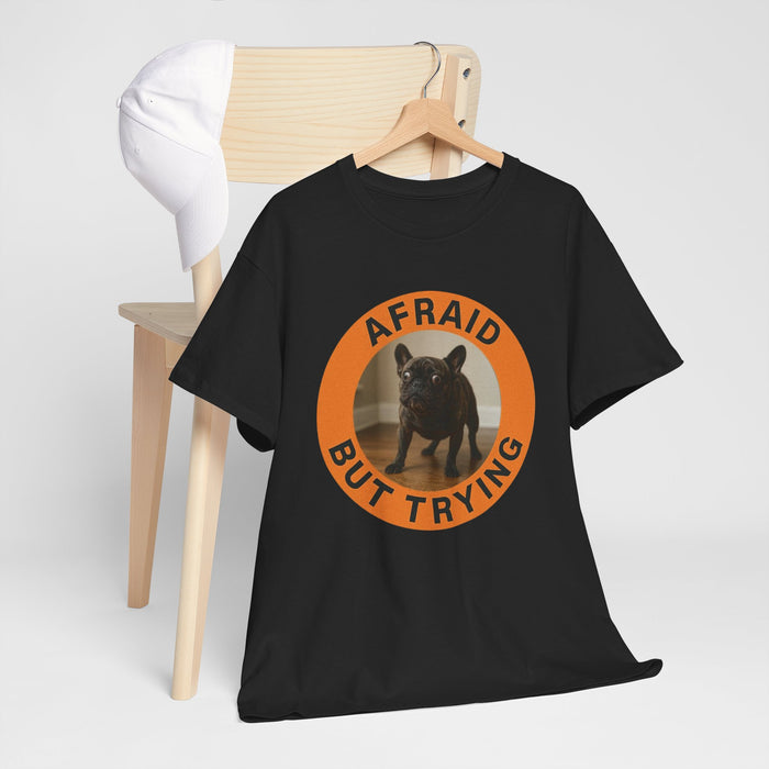 Afraid But Trying Dog T‑Shirt — Cute Motivational Pet Tee