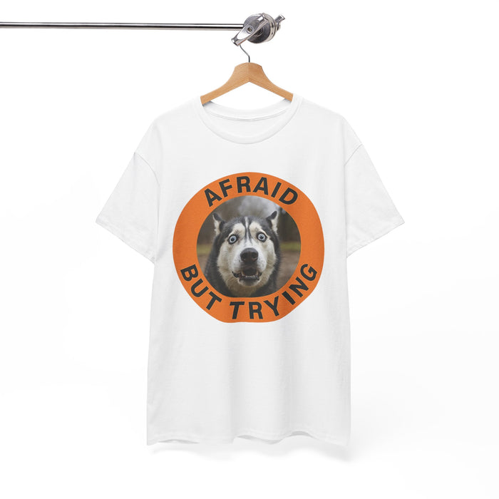 Afraid But Trying Huskie T-Shirt — Motivational Dog Graphic Tee