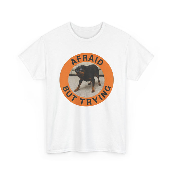 Afraid But Trying Dog T-Shirt