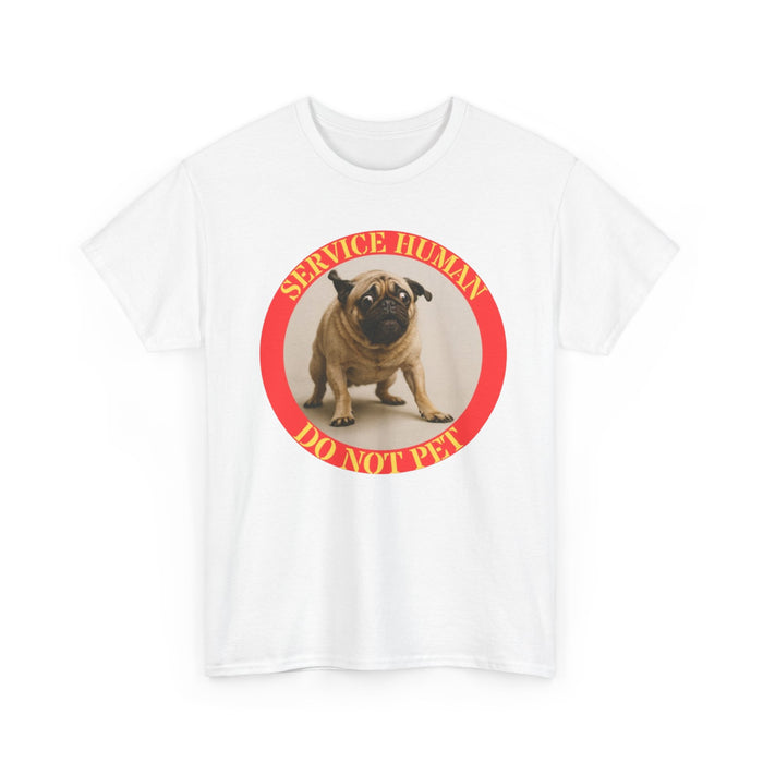 Service Human Do Not Pet T-Shirt — Funny Pug Pet Lover Tee
