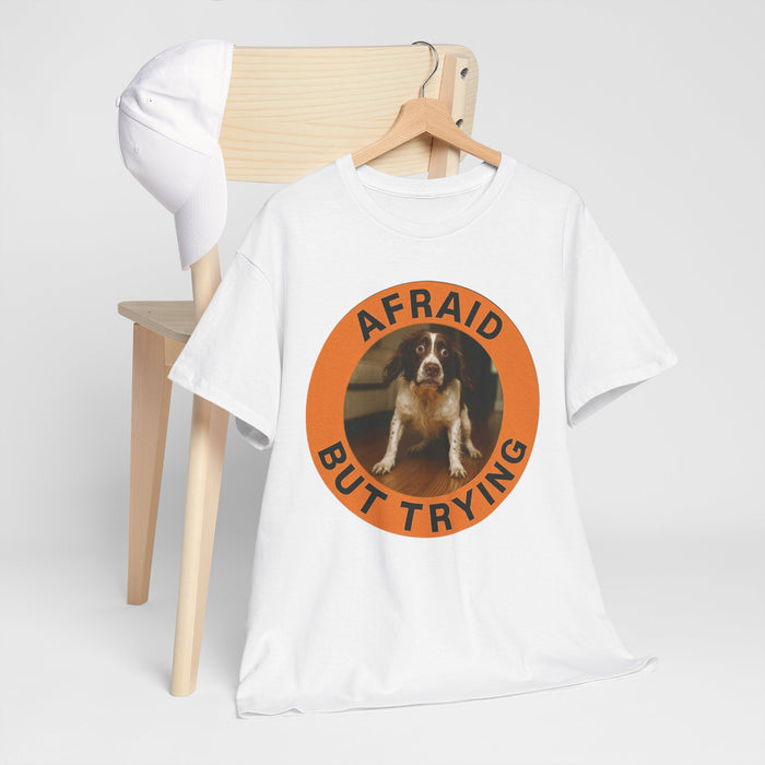 Afraid But Trying Tee — Cute Motivational Dog Graphic T‑Shirt