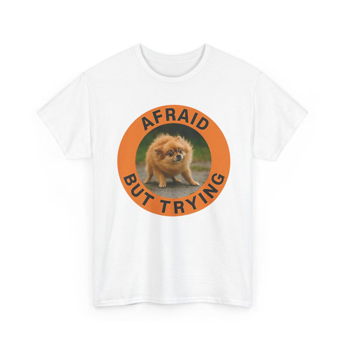 Afraid But Trying Tee — Cute Pomeranian Motivational Graphic T-Shirt