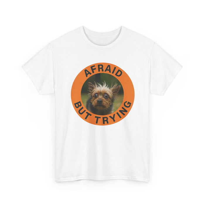 Afraid But Trying Dog T-Shirt — Cute Motivational Pet Tee