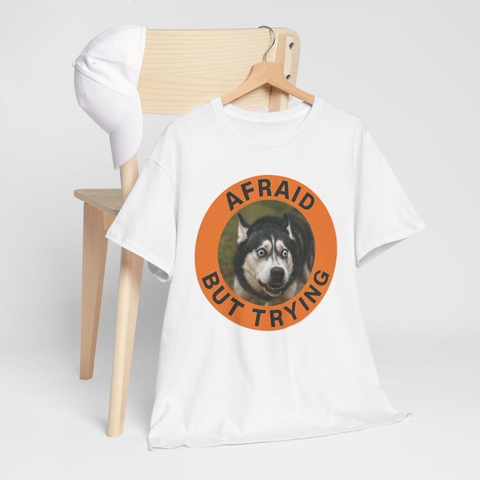 Afraid But Trying Husky Tee — Cute Motivational Dog T-Shirt