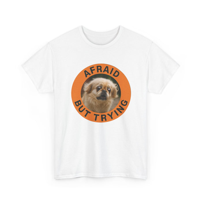 Afraid But Trying Tee — Cute Anxious Dog Graphic T-Shirt