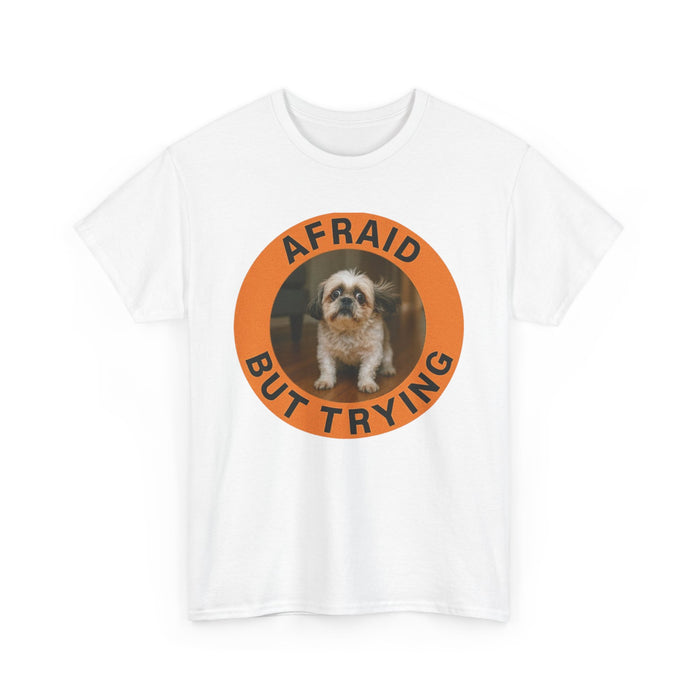 Afraid But Trying T-Shirt — Cute Shih Tzu Motivational Tee