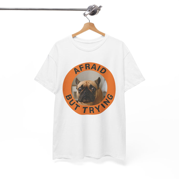 Afraid But Trying Pug Tee — Cute Encouragement Dog T-Shirt